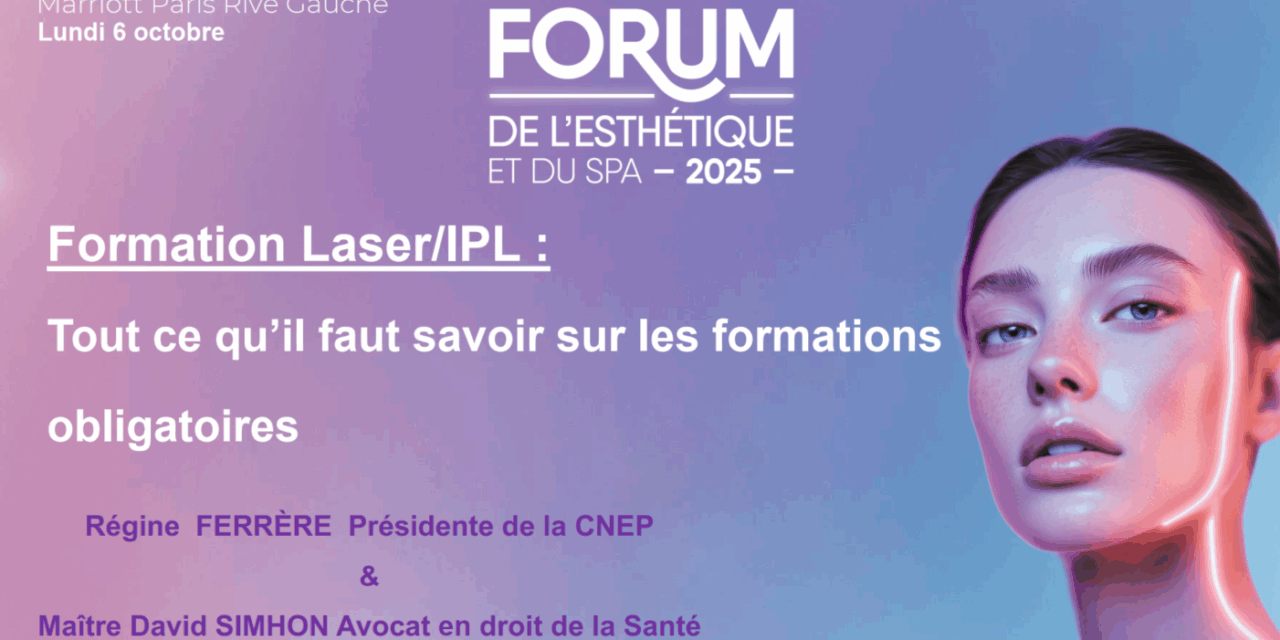 2025 CONFERENCE IPL ET LASER, TOUT CE QU’IL FAUT SAVOIR SUR LES FORMATIONS OBLIGATOIRES